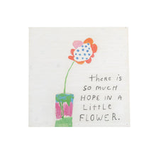 Load image into Gallery viewer, There Is So Much Hope In A Little Flower In Picture Frame
