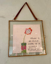 Load image into Gallery viewer, There Is So Much Hope In A Little Flower In Picture Frame
